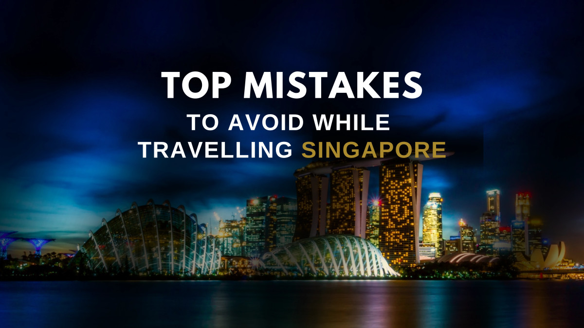 Mistakes people make as first-time travelers to Singapore