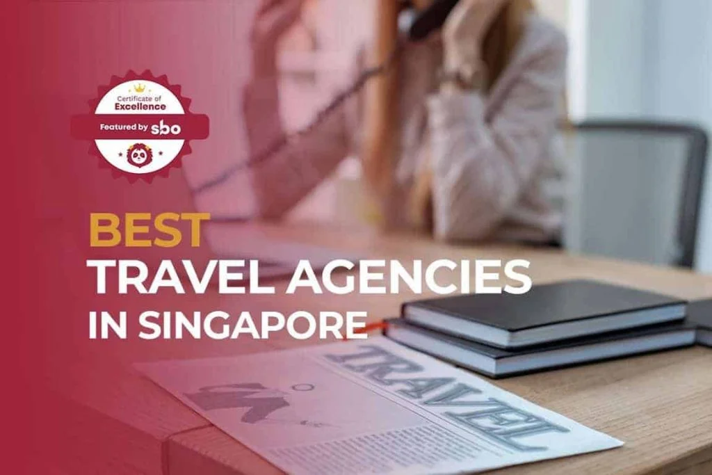 10 Best Travel Agencies In Singapore To Plan Your Vacation [2024]