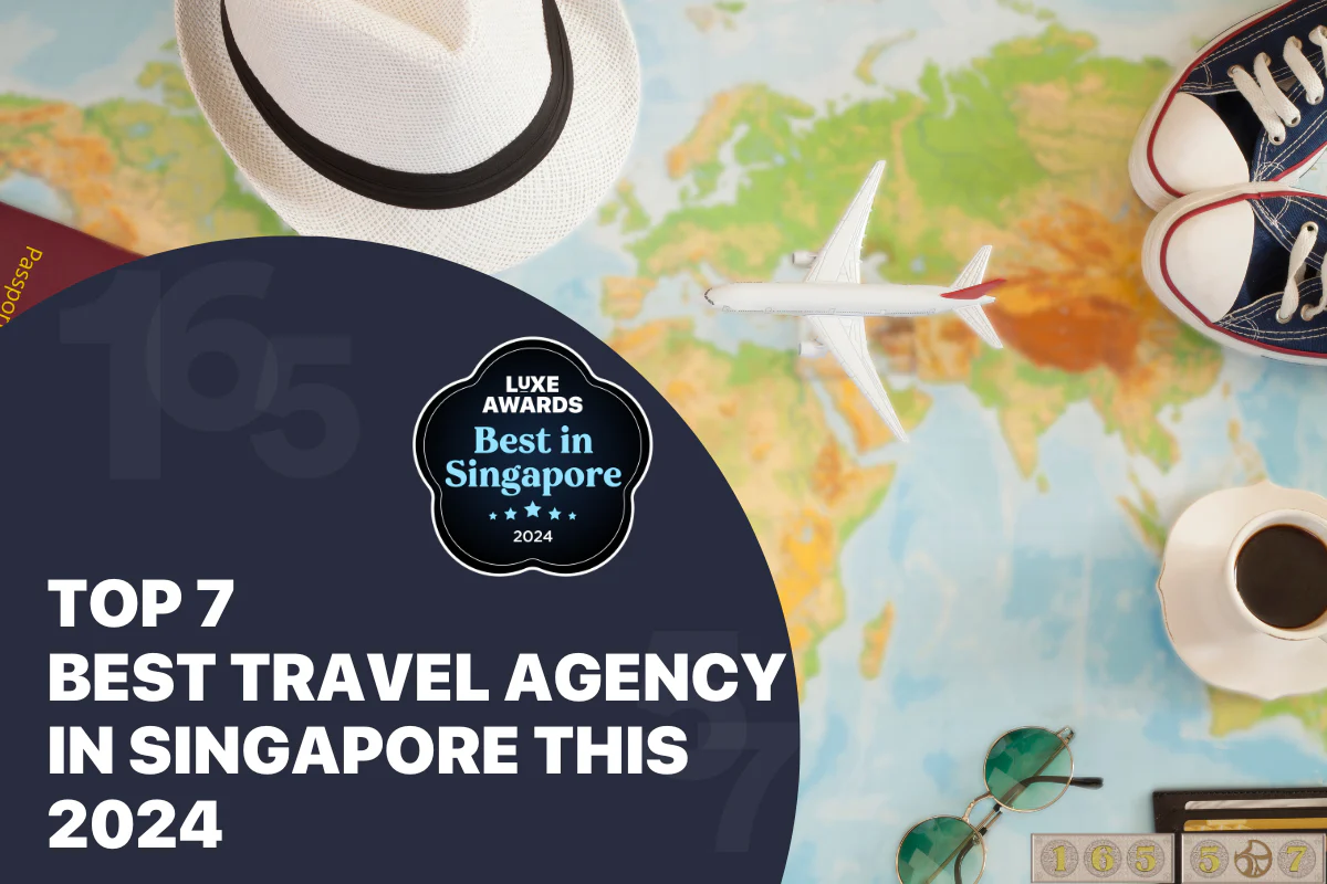 Top 7 Best Travel Agency in Singapore this 2024